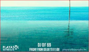 DJ of 69 at PlayaSolibiza Radio